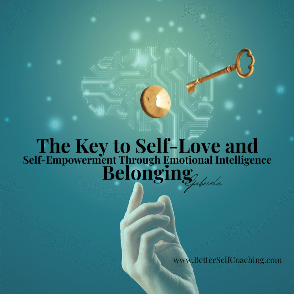 The Key to Self-Love and Self-Empowerment Through Emotional Intelligence – BetterSelf Coaching